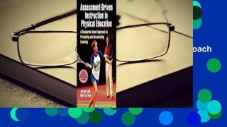 Assessment-Driven Instruction in Physical Education: A Standards-Based Approach to Promoting and