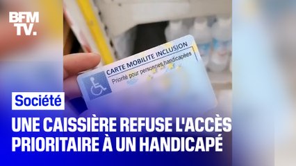 Une caissière refuse l’accès prioritaire à un homme en situation de handicap