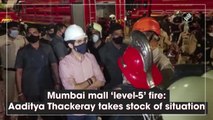 Mumbai mall ‘level-5’ fire: Aaditya Thackeray takes stock of situation