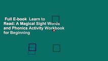 Full E-book  Learn to Read: A Magical Sight Words and Phonics Activity Workbook for Beginning