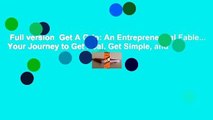 Full version  Get A Grip: An Entrepreneurial Fable... Your Journey to Get Real, Get Simple, and