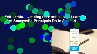 Full Version  Leading for Professional Learning: What Successful Principals Do to Support