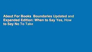 About For Books  Boundaries Updated and Expanded Edition: When to Say Yes, How to Say No To Take