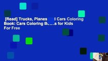 [Read] Trucks, Planes and Cars Coloring Book: Cars Coloring Books for Kids  For Free