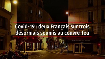 Covid-19 : deux Français sur trois désormais soumis au couvre-feu
