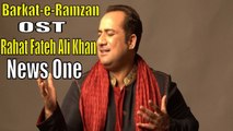 Barkat-e-Ramzan | Rahat Fateh Ali Khan |TV One| News One | HD Video