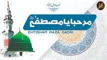 Marhaba Ya Mustafa | Ehtisham Raza Qadri | Naat | Iqra