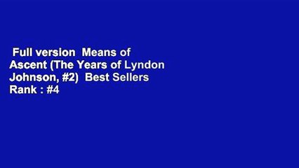 Full version  Means of Ascent (The Years of Lyndon Johnson, #2)  Best Sellers Rank : #4