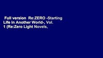 Full version  Re:ZERO -Starting Life in Another World-, Vol. 1 (Re:Zero Light Novels, #1)  For