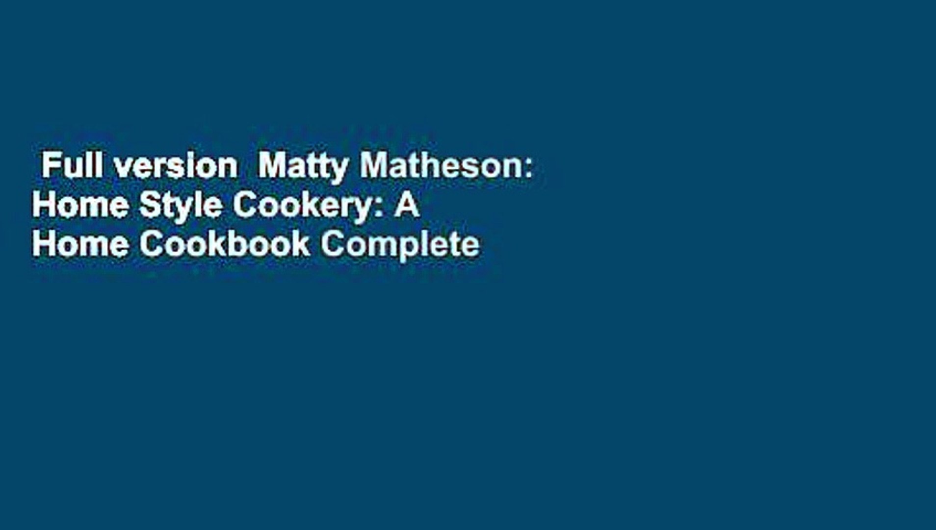 Full Version Matty Matheson Home Style Cookery A Home Cookbook Complete Video Dailymotion