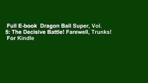 Full E-book  Dragon Ball Super, Vol. 5: The Decisive Battle! Farewell, Trunks!  For Kindle
