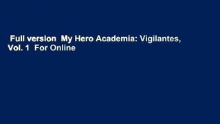 Full version  My Hero Academia: Vigilantes, Vol. 1  For Online
