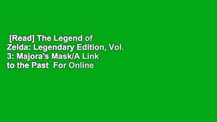 [Read] The Legend of Zelda: Legendary Edition, Vol. 3: Majora's Mask/A Link to the Past  For Online