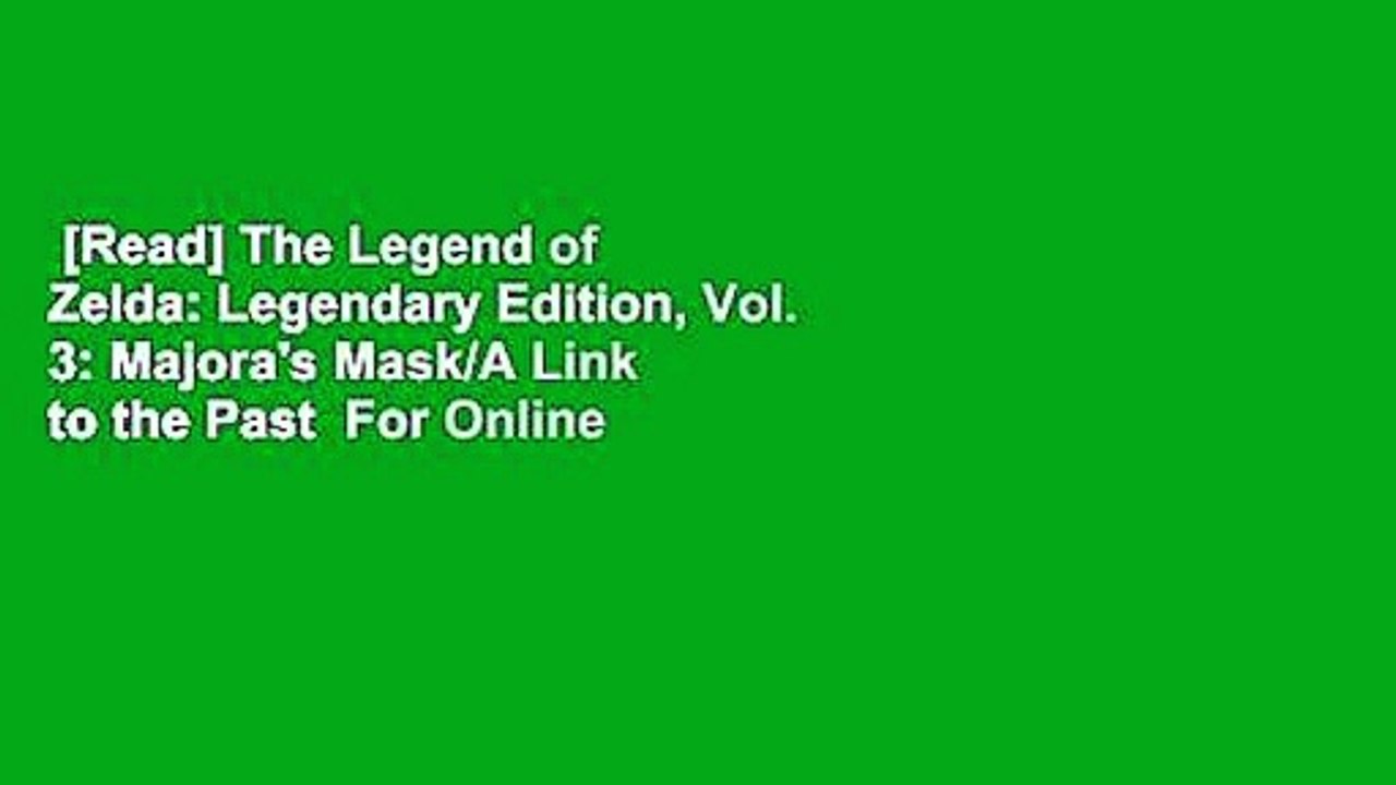 [Read] The Legend of Zelda: Legendary Edition, Vol. 3: Majora's Mask/A Link to the Past  For Online