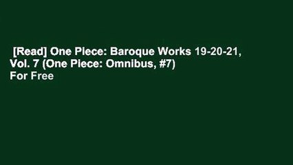 [Read] One Piece: Baroque Works 19-20-21, Vol. 7 (One Piece: Omnibus, #7)  For Free