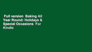 Full version  Baking All Year Round: Holidays & Special Occasions  For Kindle