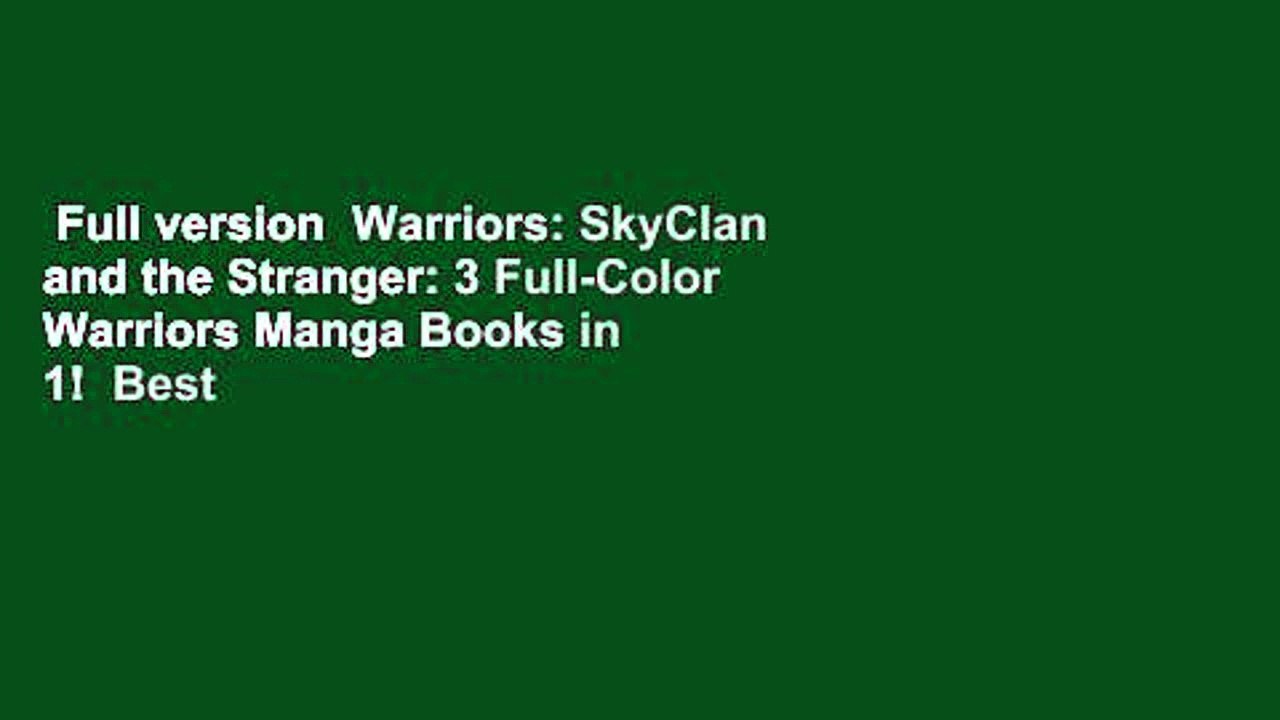 Full version  Warriors: SkyClan and the Stranger: 3 Full-Color Warriors Manga Books in 1!  Best
