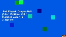 Full E-book  Dragon Ball (3-in-1 Edition), Vol. 1: Includes vols. 1, 2  3  Review