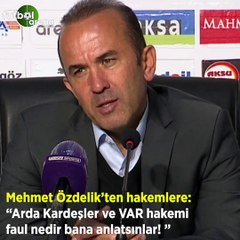 Mehmet Özdilek'ten hakemlere: "Arda Kardeşler ve VAR hakemi faul nedir bana anlatsınlar!"