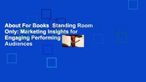 About For Books  Standing Room Only: Marketing Insights for Engaging Performing Arts Audiences