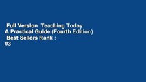Full Version  Teaching Today A Practical Guide (Fourth Edition)  Best Sellers Rank : #3