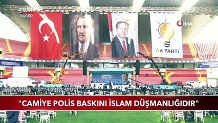 Cumhurbaşkanı Erdoğan: "Camiye Polis Baskını İslam Düşmanlığıdır"
