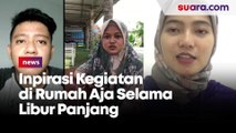 Ini Inspirasi Kegiatan yang Bisa Ditiru saat Liburan Panjang di Rumah Aja