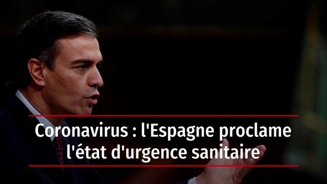 Coronavirus : l'Espagne proclame l'état d'urgence sanitaire