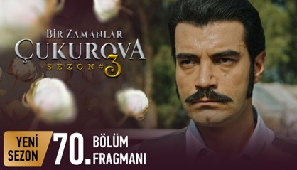 Bir Zamanlar Çukurova 70. Bölüm Fragmanı