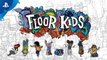 Floor Kids - Trailer de lancement PS4