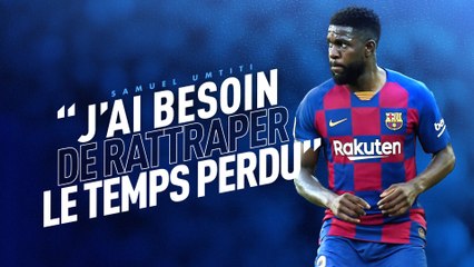 Interview de Samuel Umtiti : "J'ai besoin de rattraper le temps perdu"