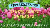Pashto Best Ever Sad Poetry Ghazal Online [ By Ashfaq Ahmad Khaksaar ] Part 1