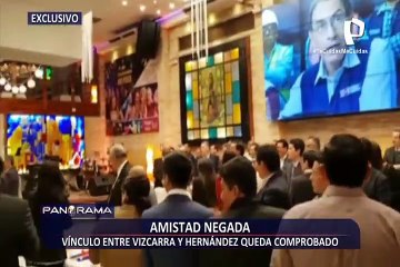 ¡Exclusivo! Vínculo entre Vizcarra y Hernández queda comprobado, pese a negar amistad