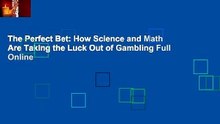 The Perfect Bet: How Science and Math Are Taking the Luck Out of Gambling Full Online