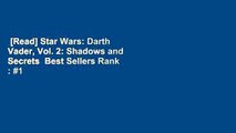 [Read] Star Wars: Darth Vader, Vol. 2: Shadows and Secrets  Best Sellers Rank : #1