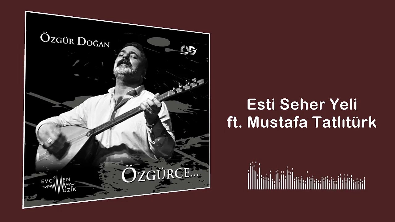 Özgür Doğan - Esti Seher Yeli ft. Mustafa Tatlıtürk (Official Audio)