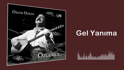 Özgür Doğan - Gel Yanıma (Official Audio)