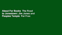 About For Books  The Road to Jonestown: Jim Jones and Peoples Temple  For Free
