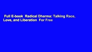 Full E-book  Radical Dharma: Talking Race, Love, and Liberation  For Free
