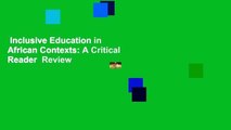 Inclusive Education in African Contexts: A Critical Reader  Review