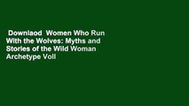 Downlaod  Women Who Run With the Wolves: Myths and Stories of the Wild Woman Archetype Voll