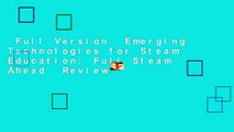 Full Version  Emerging Technologies for Steam Education: Full Steam Ahead  Review