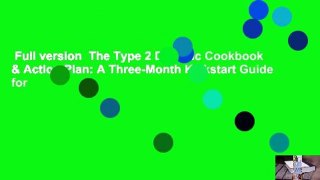 Full version  The Type 2 Diabetic Cookbook & Action Plan: A Three-Month Kickstart Guide for
