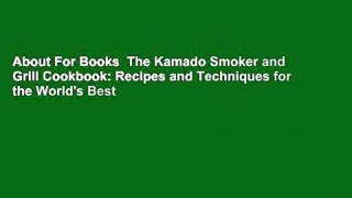 About For Books  The Kamado Smoker and Grill Cookbook: Recipes and Techniques for the World's Best