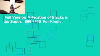Full Version  Education of Blacks in the South, 1860-1935  For Kindle