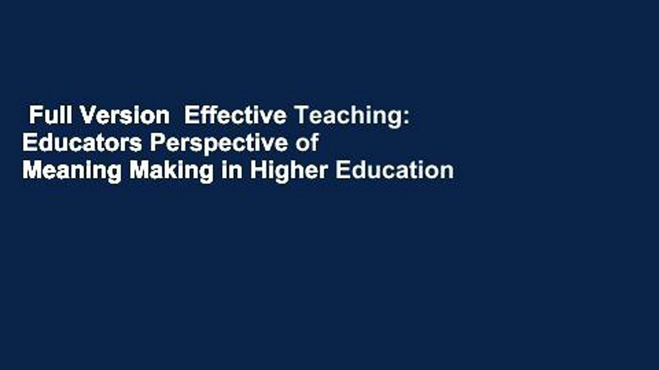 Full Version  Effective Teaching: Educators Perspective of Meaning Making in Higher Education