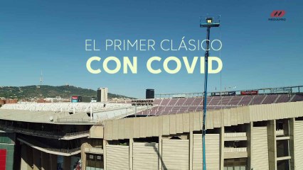 El Clásico del coronavirus: así fue el protocolo de LaLiga y Mediapro para llevarlo a todo el mundo