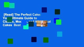 [Read] The Perfect Cake: Your Ultimate Guide to Classic, Modern, and Whimsical Cakes  Best