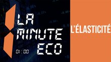 La Minute éco : L'Élasticité