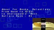 About For Books  Relentless: From Good to Great to Unstoppable  Best Sellers Rank : #3